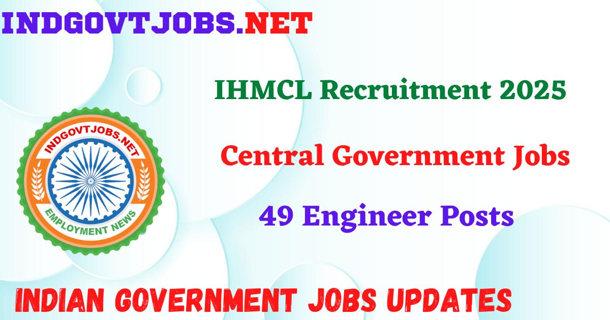 IHMCL Recruitment 2025 – 49 Engineer Posts IndGovtjobs