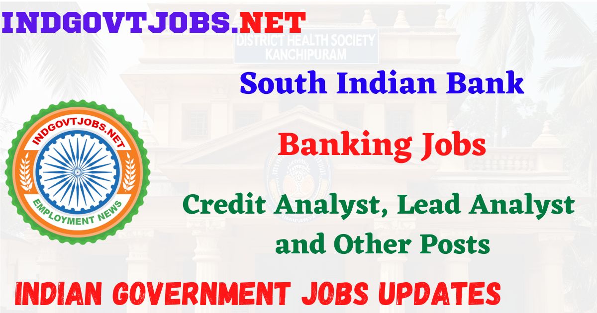 South Indian Bank Recruitment 2026 – Credit Analyst, Lead Analyst and Other Posts IndGovtjobs