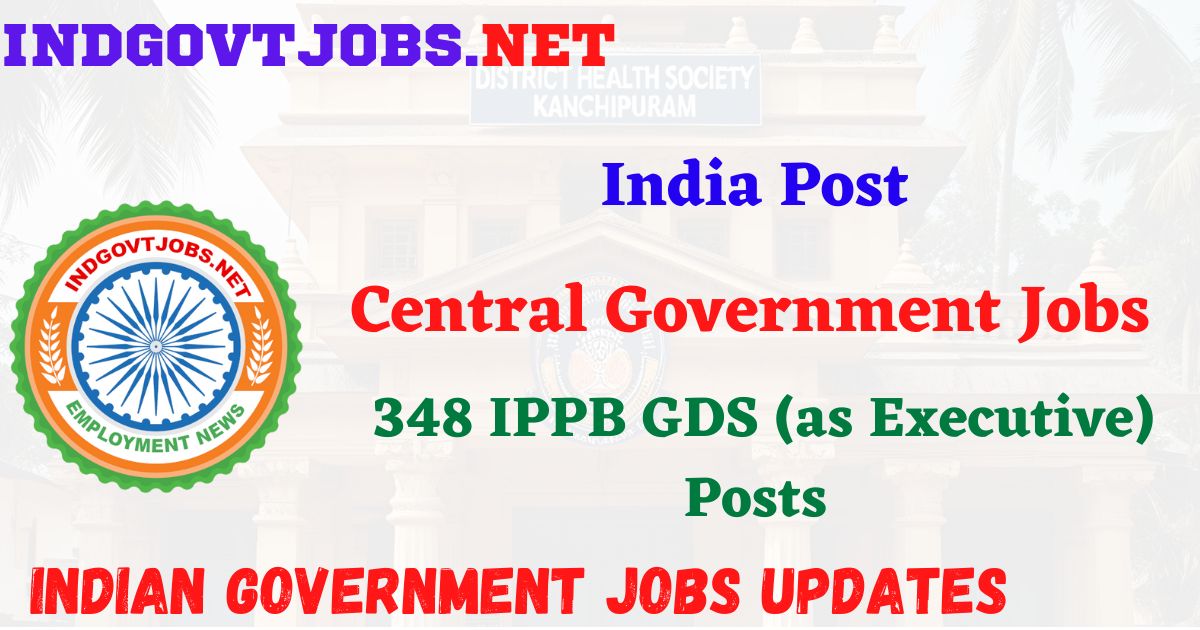 India Post Recruitment 2025 - 348 IPPB GDS (as Executive) Posts IndGovtjobs