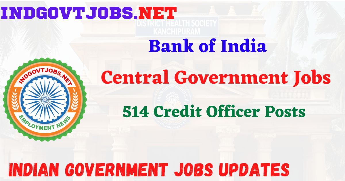Bank of India Recruitment 2026 – 514 Credit Officer Posts IndGovtjobs