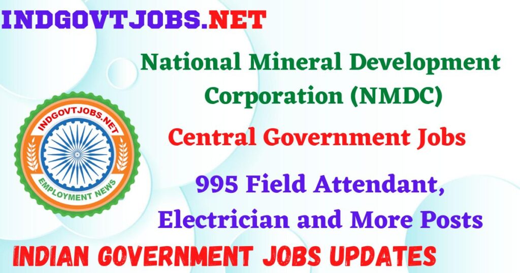 NMDC Trainee Recruitment 2025 – 995 Field Attendant, Electrician and More Posts Indgovtjobs