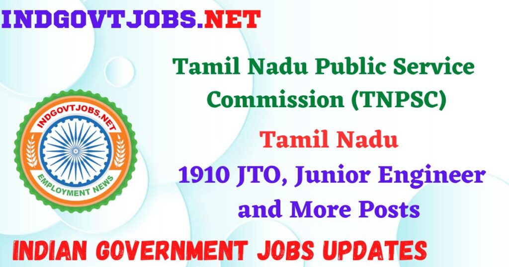 TNPSC CTS Recruitment 2025 – 1910 JTO, Junior Engineer and More Posts Indgovtjobs
