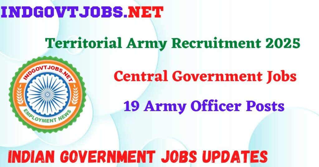 Territorial Army Recruitment 2025 - 19 Army Officer Posts Indgovtjob