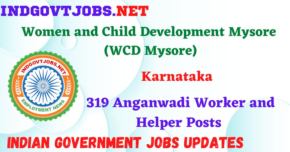 WCD Mysore Recruitment 2025 - 319 Anganwadi Worker and Helper Posts Indgovtjobs