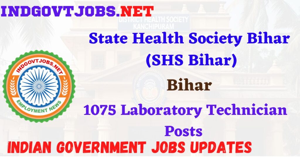 SHS Bihar Recruitment 2025 - 1075 Laboratory Technician Posts Indgovtjobs
