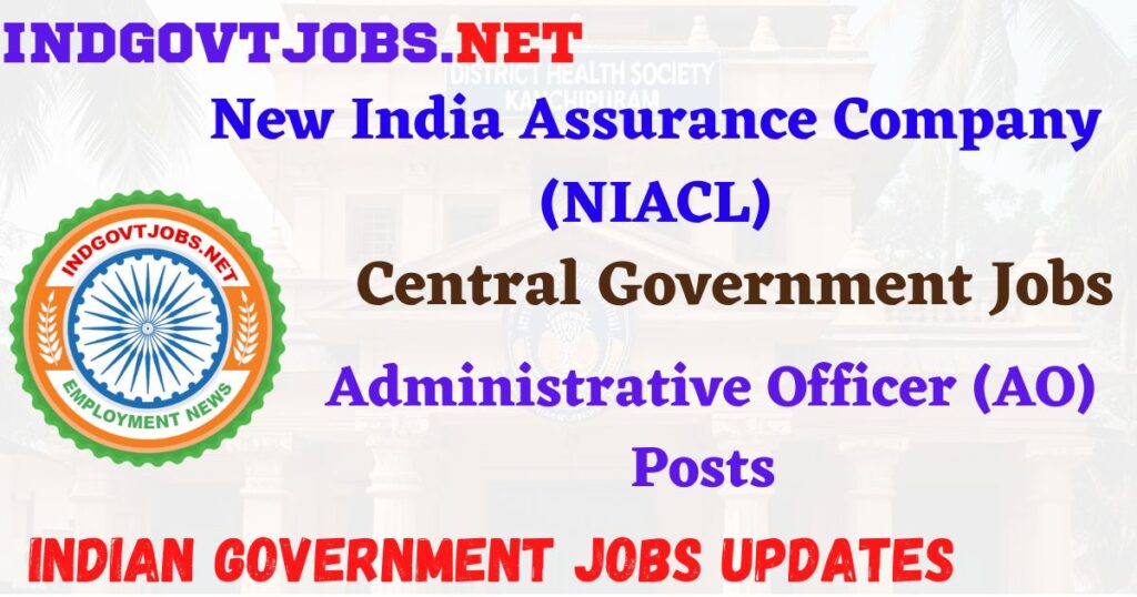 NIACL Recruitment 2025 – 550 Administrative Officer (AO)  Posts Indgovtjobs
