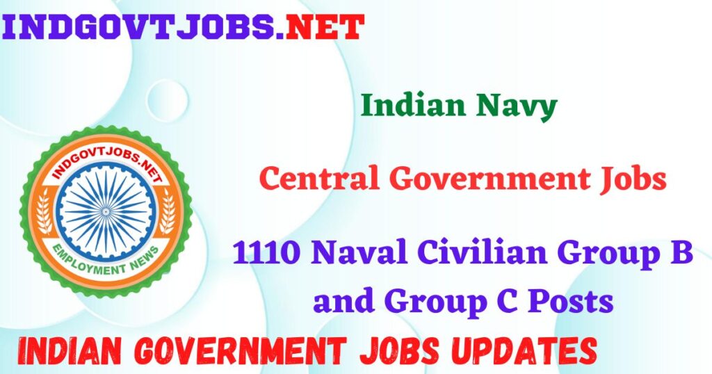 Indian Navy Recruitment 2025 - 1110 Naval Civilian Group B and Group C Posts IndGovtjobs