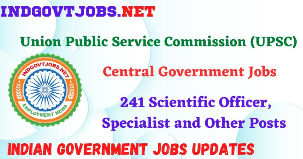 UPSC Recruitment 2025 – 241 Scientific Officer, Specialist and Other Posts Indgovtjobs