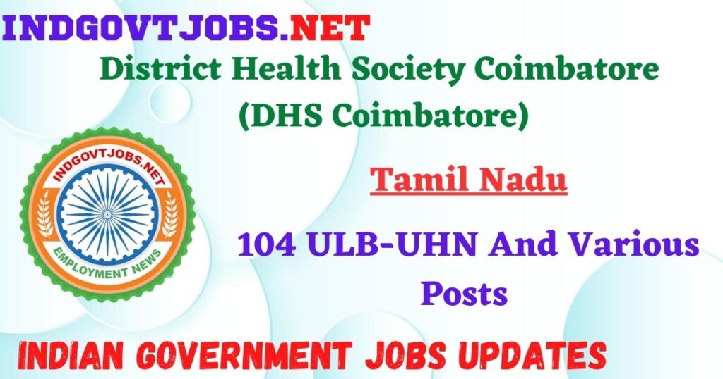 DHS Coimbatore Recruitment 2025 - 104 ULB-UHN And Various Posts IndGovtjobs
