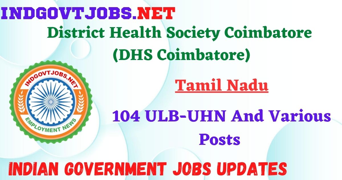 DHS Coimbatore Recruitment 2025 - 104 ULB-UHN And Various Posts IndGovtjobs