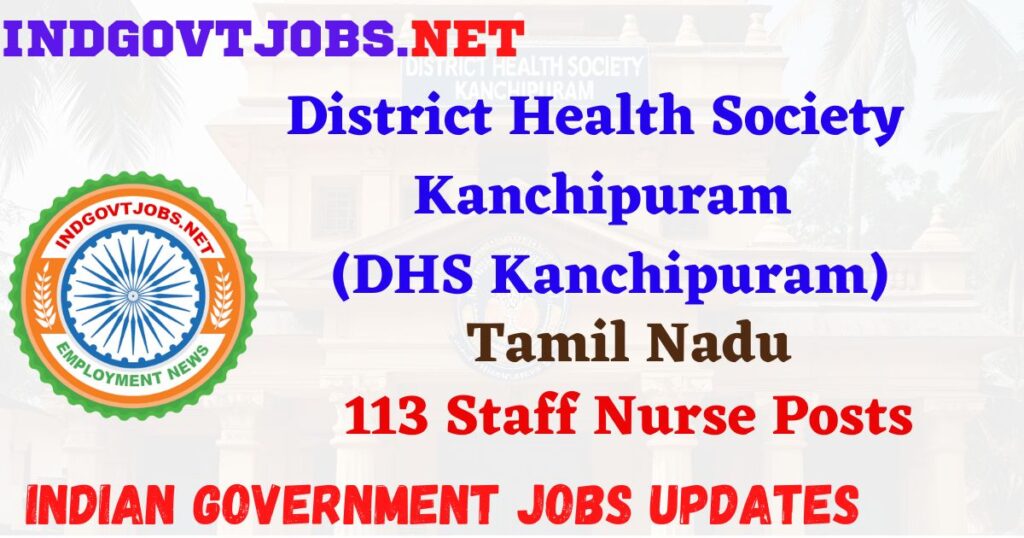 DHS Kanchipuram Recruitment 2025 – 113 Staff Nurse Posts IndGovtjobs
