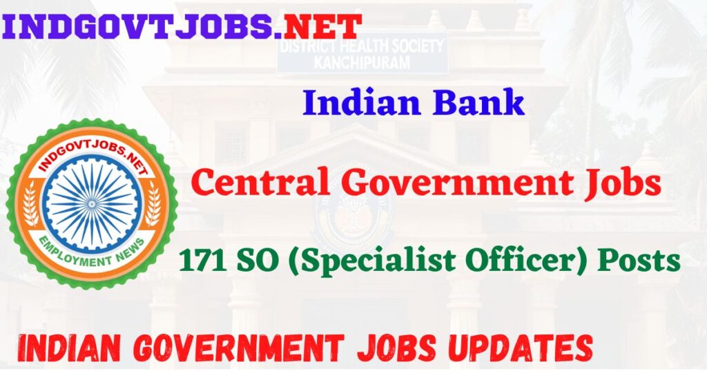 Indian Bank Recruitment 2025 – 171 SO (Specialist Officer) Posts Indgovtjobs
