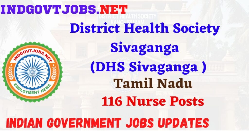 DHS Sivaganga Recruitment 2025 – 116 Nurse Posts IndGovtjobs