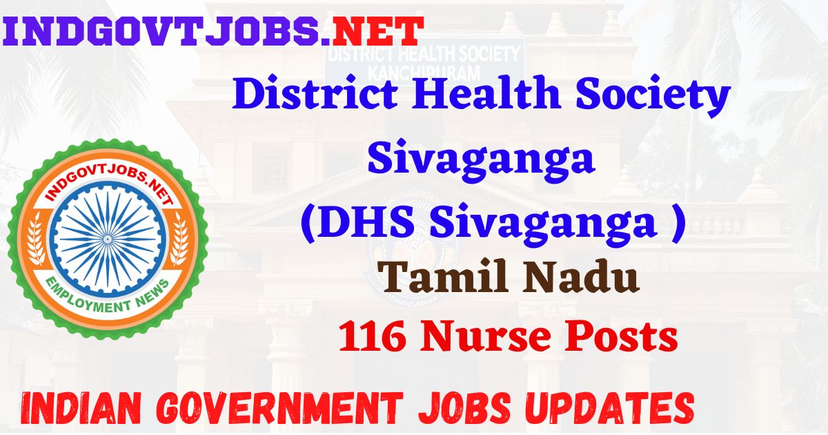 DHS Sivaganga Recruitment 2025 – 116 Nurse Posts IndGovtjobs
