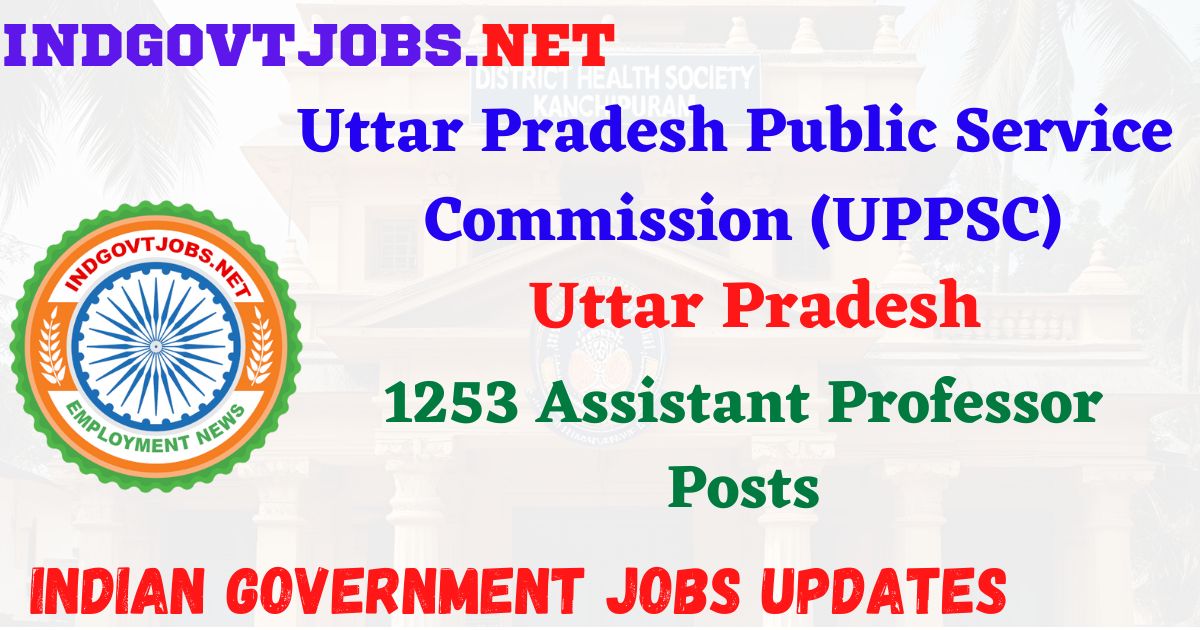 UPPSC Recruitment 2025 – 1253 Assistant Professor Posts IndGovtjobs