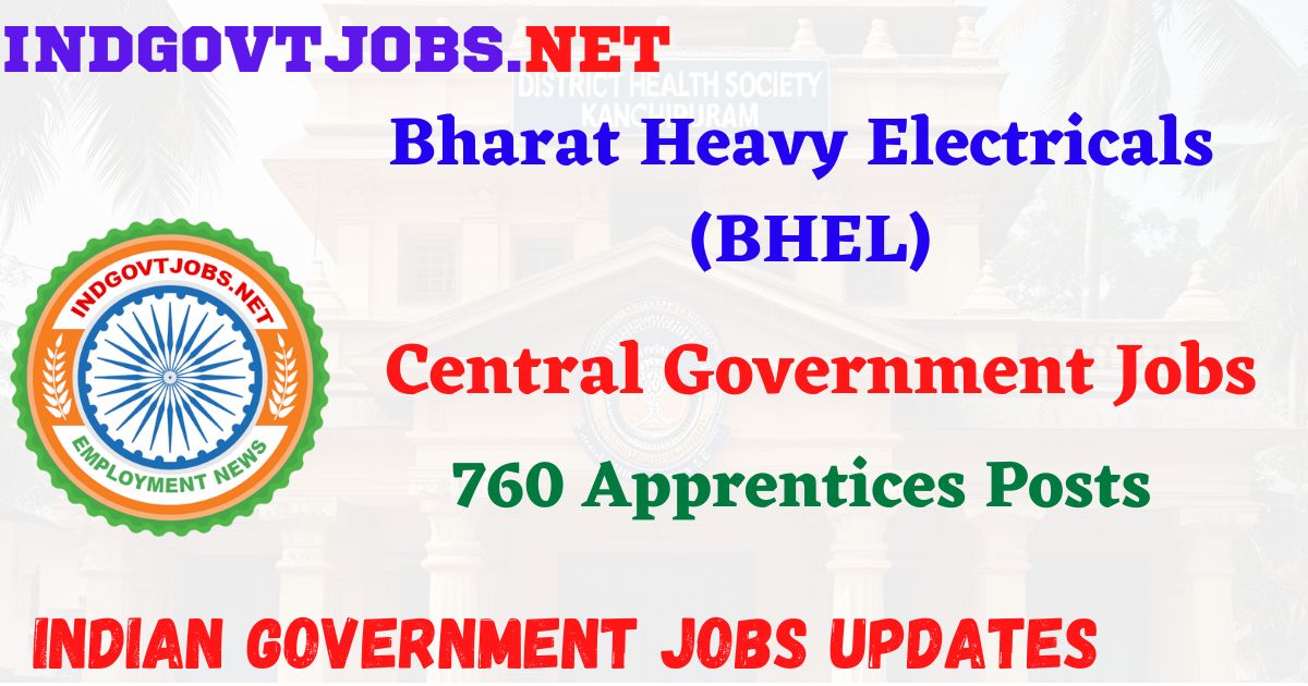 BHEL Recruitment 2025 – 760 Apprentices Posts IndGovtjobs