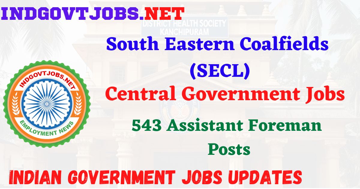SECL Recruitment 2025 - 543 Assistant Foreman Posts IndGovtjobs
