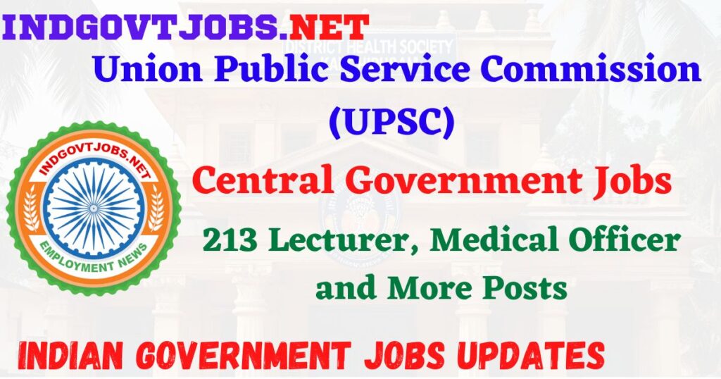 UPSC Recruitment 2025 – 213 Lecturer, Medical Officer and More Posts IndGovtjobs		