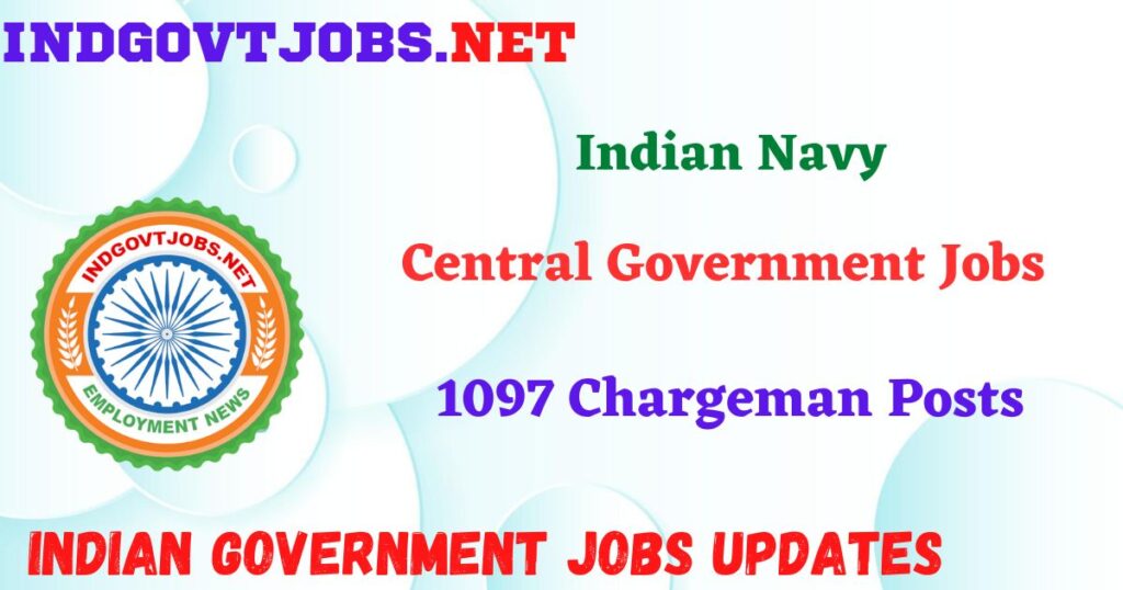 Indian Navy Recruitment 2025 - 1097 Chargeman Posts IndGovtjobs