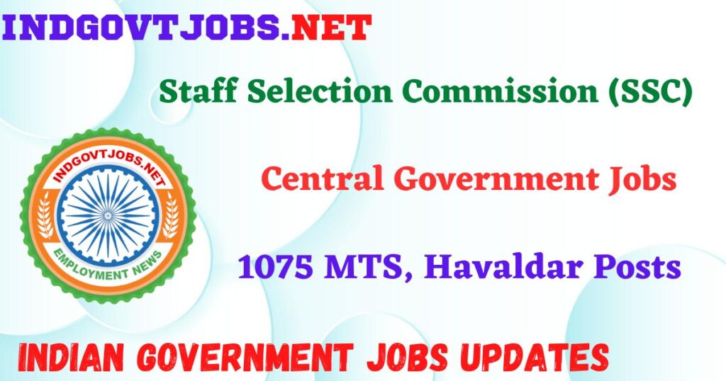 SSC Recruitment 2025 – 1075 MTS, Havaldar Posts IndGovtjobs