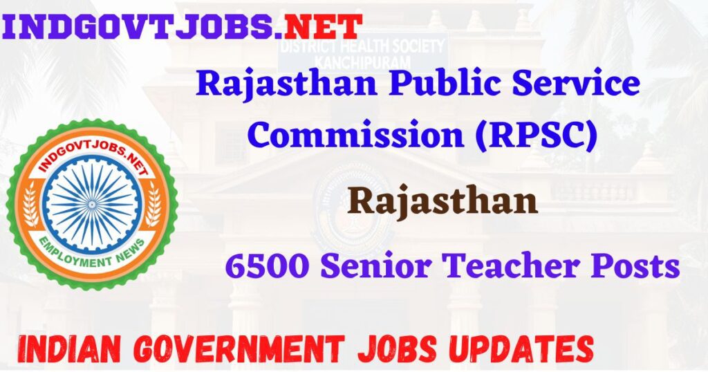RPSC Recruitment 2025 – 6500 Senior Teacher Posts IndGovtjobs
