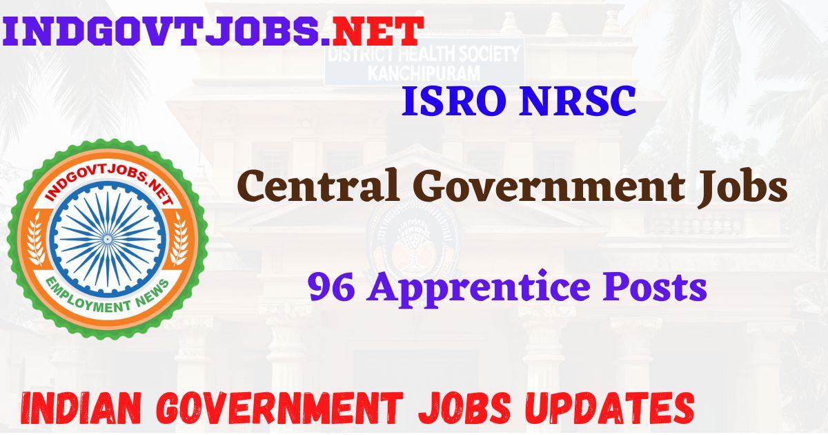 ISRO NRSC Recruitment 2025 – 96 Apprentice Posts IndGovtjobs