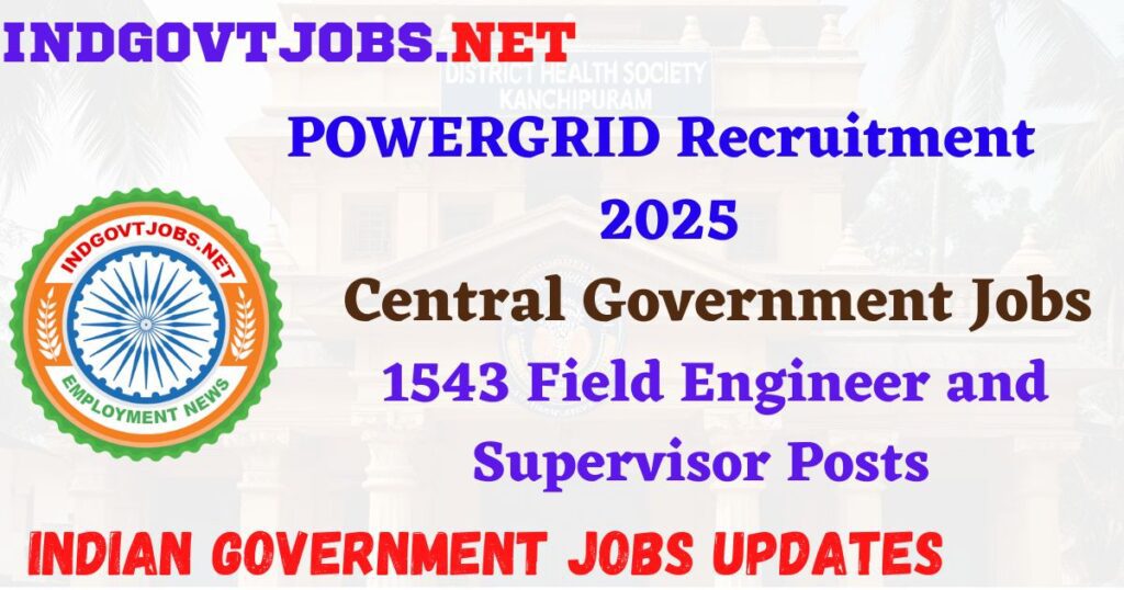 POWERGRID Recruitment 2025 - 1543 Field Engineer and Supervisor Posts Indgovtjobs
