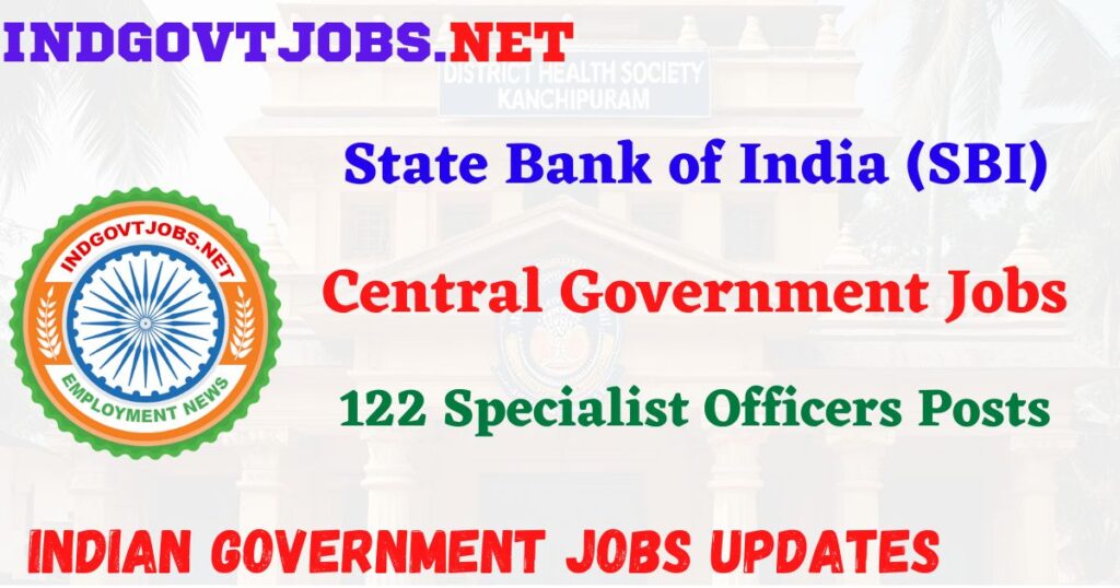 SBI Recruitment 2025 – 122 Specialist Officers Posts IndGovtjobs
