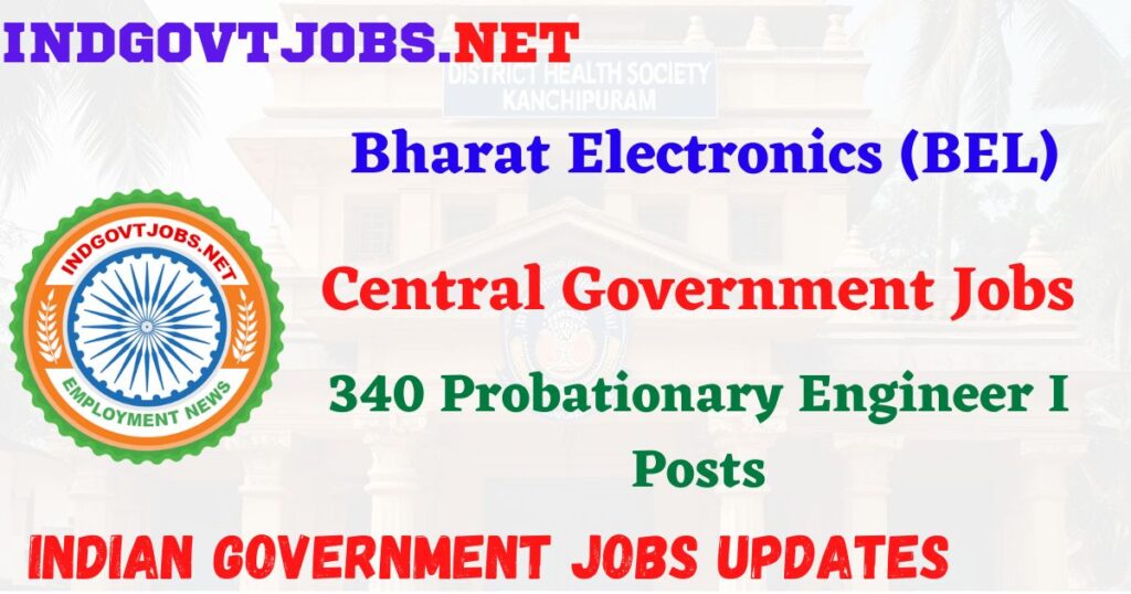 BEL Recruitment 2025 – 340 Probationary Engineer I Posts IndGovtjobs
