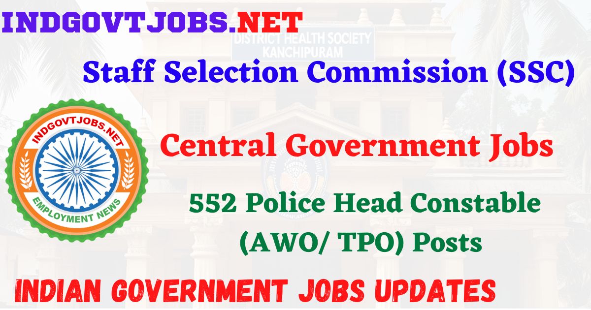 SSC Delhi Recruitment 2025 – 552 Police Head Constable (AWO/ TPO) Posts IndGovtjobs