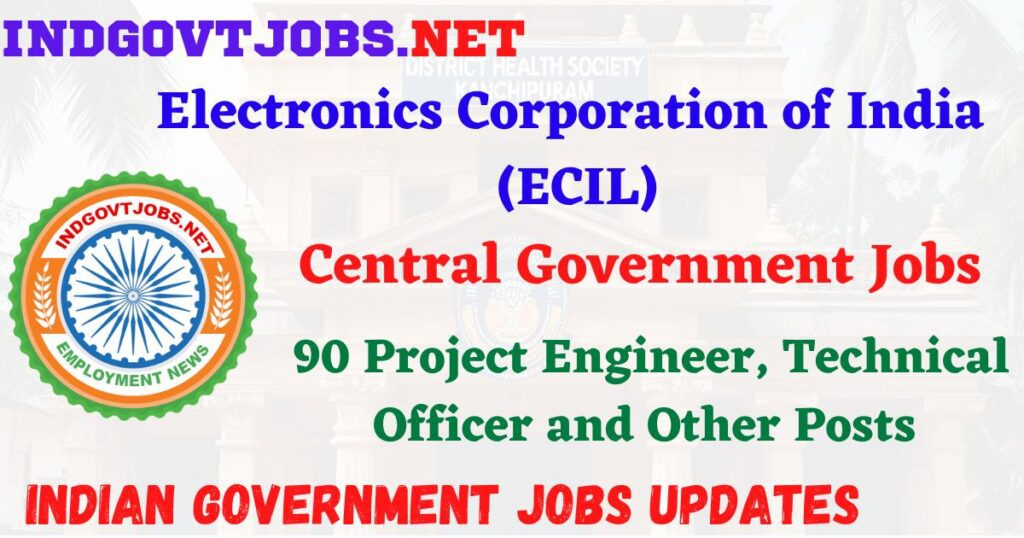 ECIL Recruitment 2025 – 90 Project Engineer, Technical Officer and Other Posts IndGovtjobs
