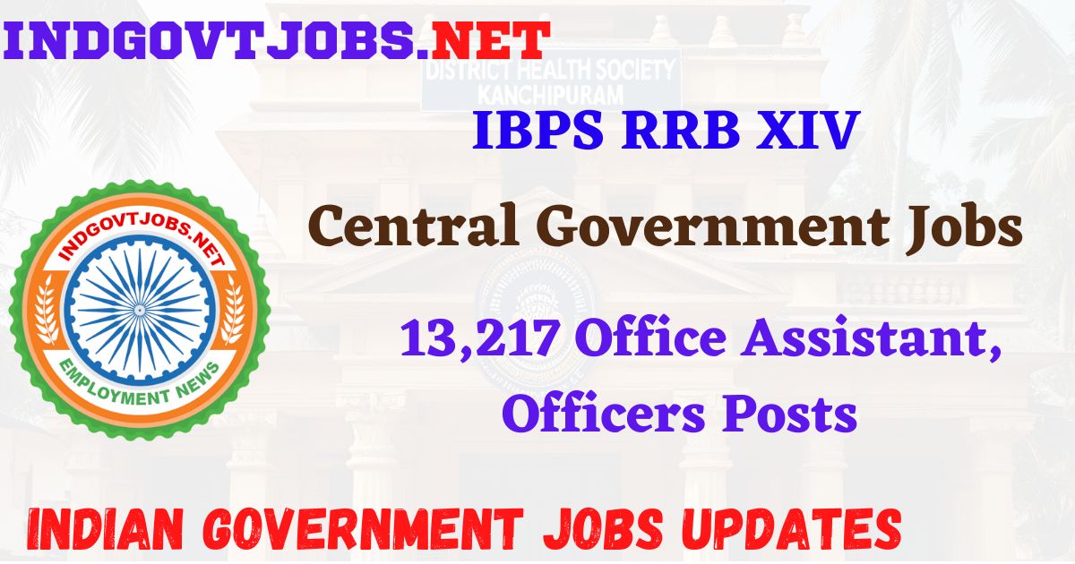 IBPS RRB XIV Recruitment 2025 - 13,217 Office Assistant, Officers Posts Indgovtjobs