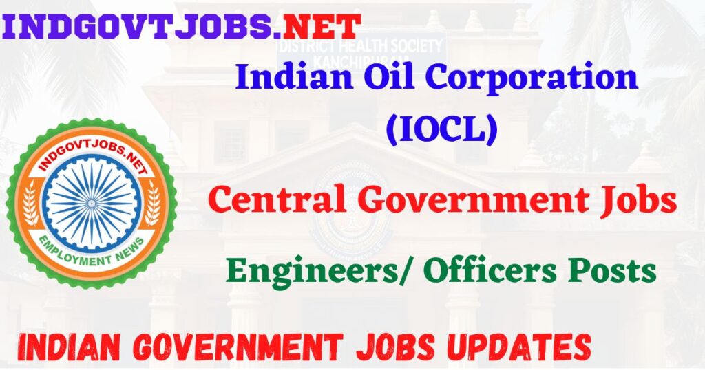 IOCL Recruitment 2025 – Engineers/ Officers Posts IndGovtjobs

