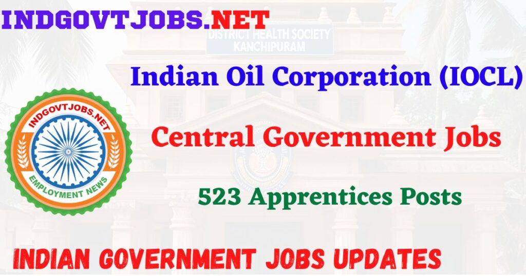 IOCL Recruitment 2025 – 523 Apprentices Posts IndGovtjobs
