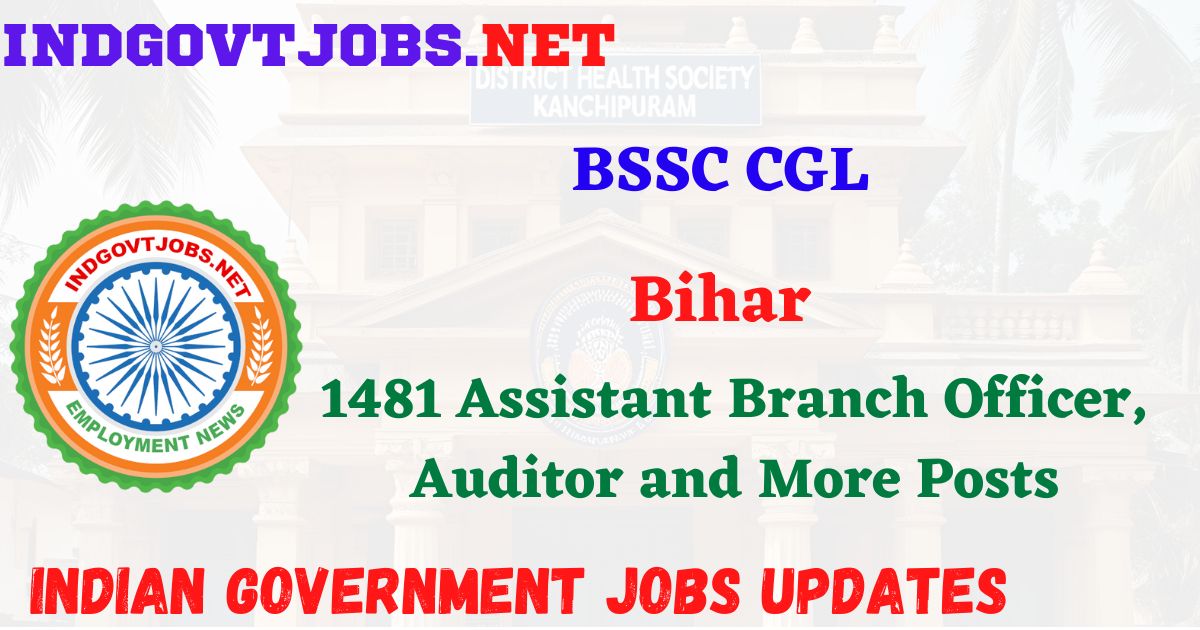BSSC CGL Recruitment 2025 – 1481 Assistant Branch Officer, Auditor and More Posts IndGovtjobs