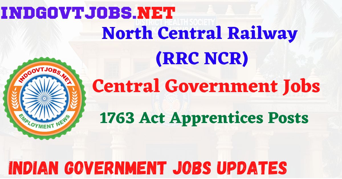 RRC NCR Recruitment 2025 – 1763 Act Apprentices Posts IndGovtjobs