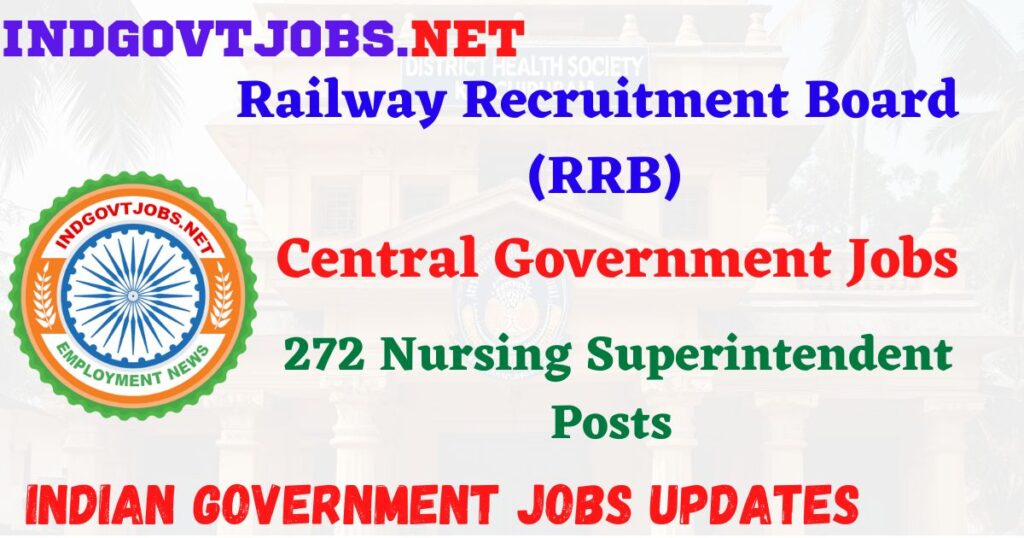 RRB Recruitment 2025 – 272 Nursing Superintendent Posts IndGovtjobs		
