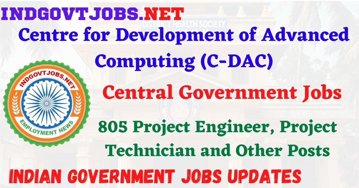 C-DAC Recruitment 2026 – 805 Project Engineer, Project Technician and Other Posts IndGovtjobs