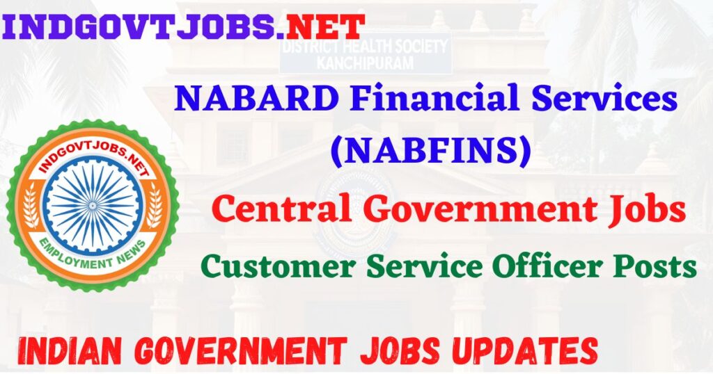 NABFINS Recruitment 2025 – Customer Service Officer Posts IndGovtjobs
