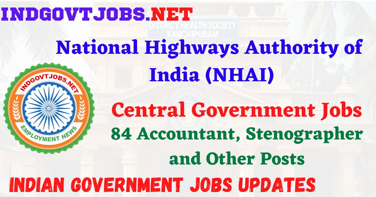 NHAI Recruitment 2025 – 84 Accountant, Stenographer and Other Posts IndGovtjobs