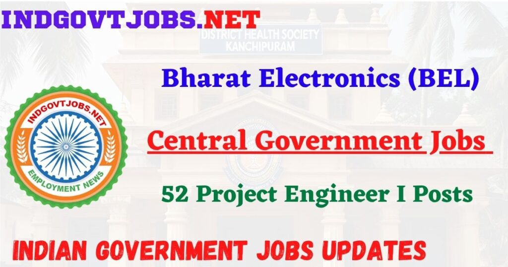 BEL Recruitment 2025 – 52 Project Engineer I Posts Indgovtjob
