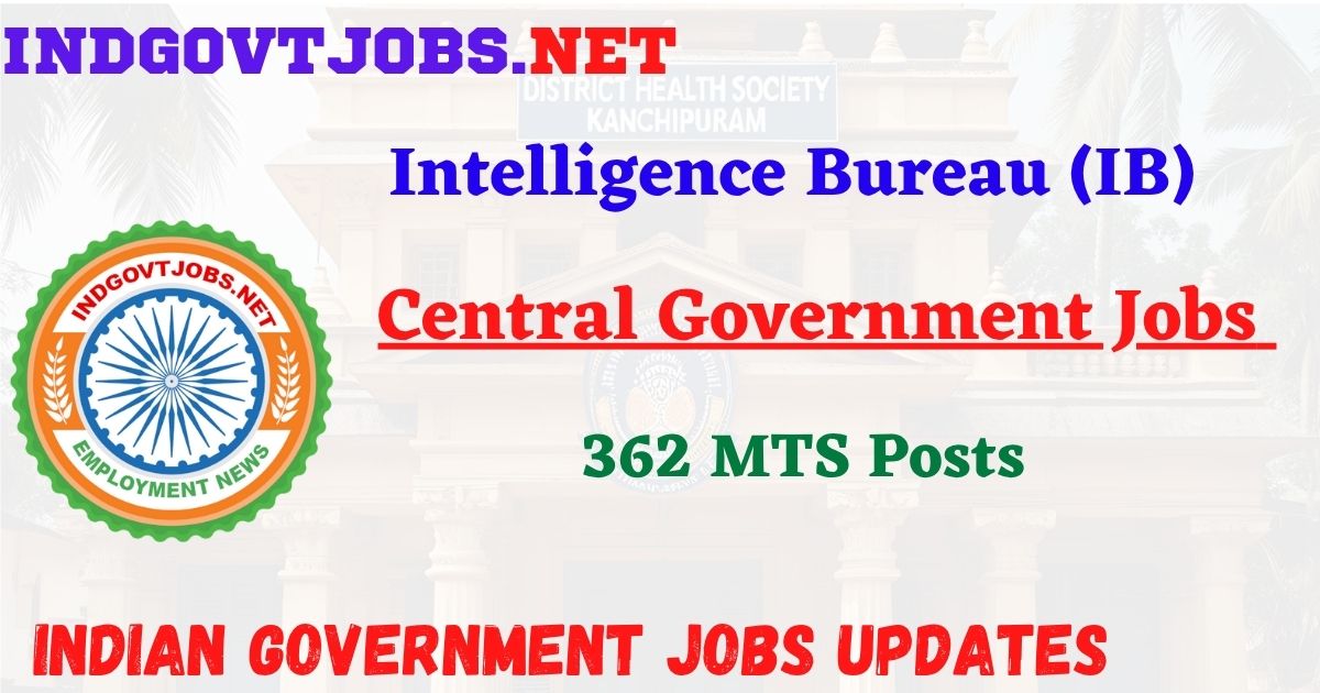 IB Recruitment 2025 – 362 MTS Posts IndGovtjobs