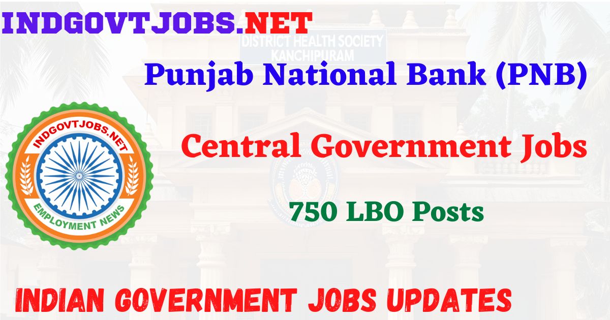 PNB Recruitment 2025 – 750 LBO Posts IndGovtjobs