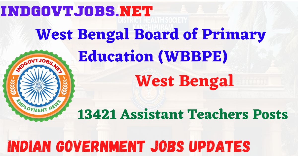 WB Primary Teacher Recruitment 2025 – 13421 Assistant Teachers Posts IndGovtjobs