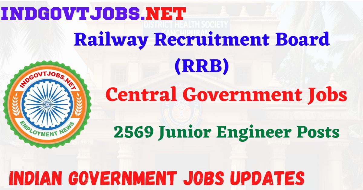 RRB Recruitment 2025 – 2569 Junior Engineer Posts IndGovtjobs