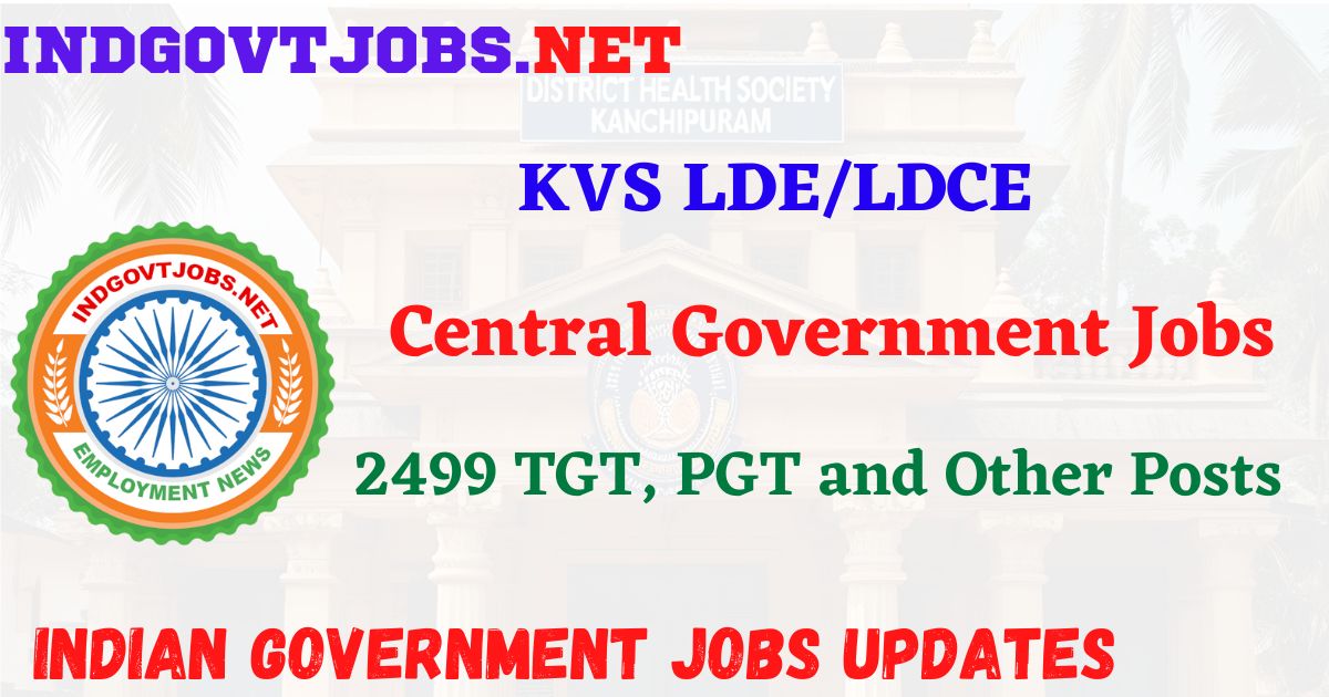 KVS LDE/LDCE Recruitment 2025 - 2499 TGT, PGT and Other Posts IndGovtjobs