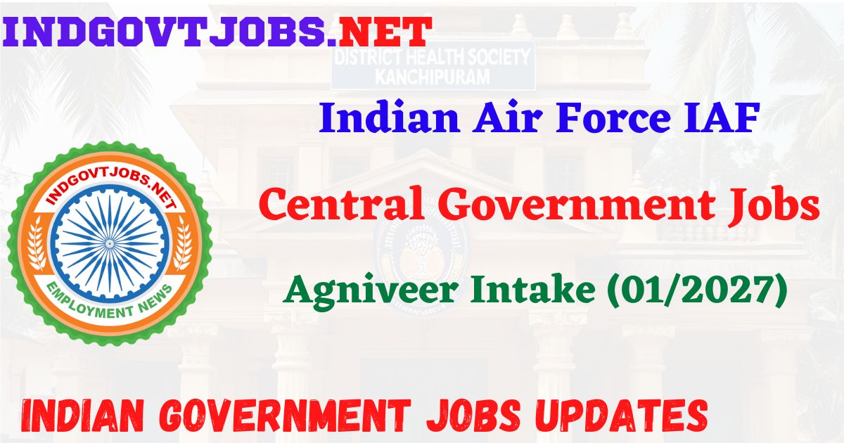 Indian Air Force IAF Agniveer Intake 01/2027 Notification 2026 - Apply Online IndGovtjobs