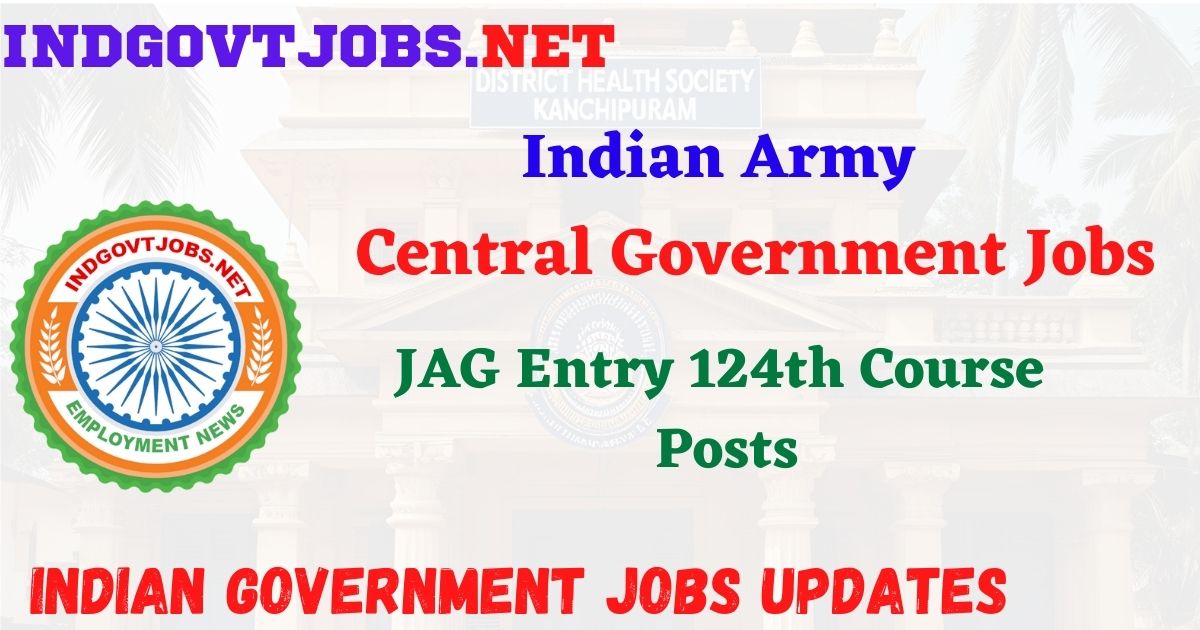 Indian Army Notification 2026 - JAG Entry 124th Course Posts IndGovtjobs
