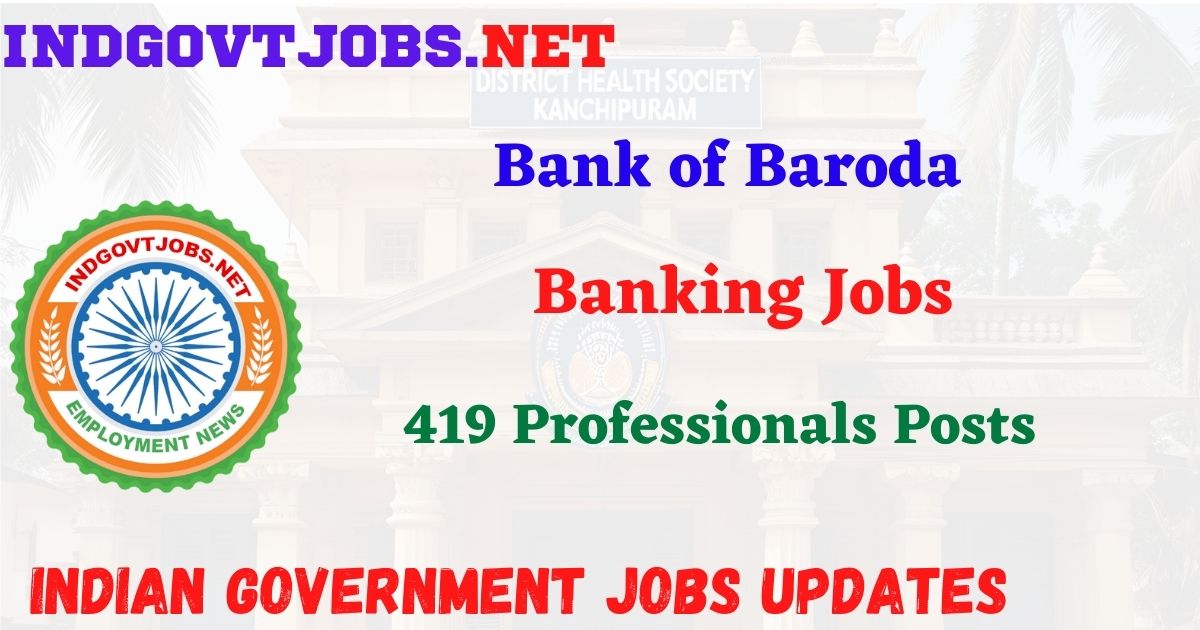 Bank of Baroda Recruitment 2026 – 419 Professionals Posts IndGovtjobs