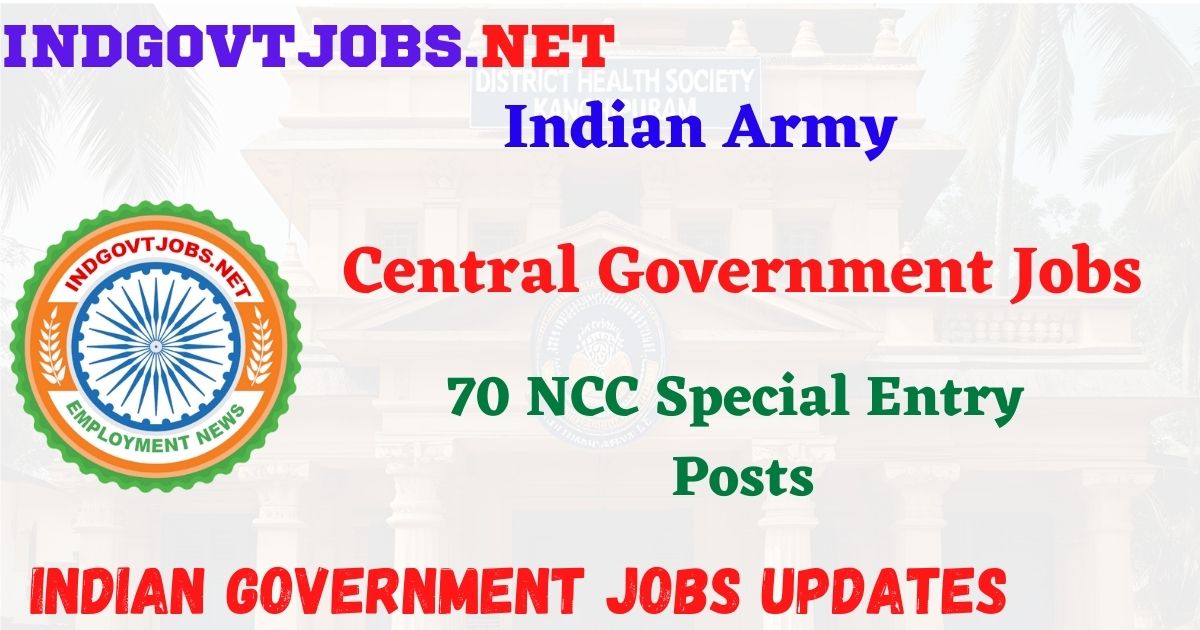 Indian Army Recruitment 2026 – 70 NCC Special Entry Posts IndGovtjobs